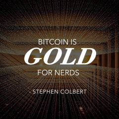 Bitcoin is Gold for Nerds
